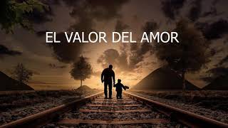 El valor del amor [upl. by Harraf387]