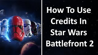 How To Use Credits In Battlefront 2 [upl. by Elmore33]