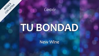 C0302 TU BONDAD  New Wine Letra [upl. by Notloc]