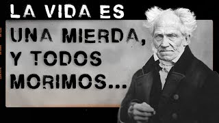 La vida es una mierda y al final todo el mundo muere  9 oscuras lecciones de Schopenhauer [upl. by Amabelle]