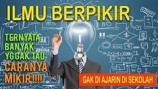 ILMU BERPIKIR TERNYATA KITA MASIH BANYAK BELUM MENGERTI ILMU DALAM MENGAMBIL KEPUTUSAN TEPAT [upl. by Agnimod]