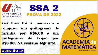 SSA 2  2023  Questão 19  Seu Luís foi à mercearia e comprou um quilograma de farinha por R600 [upl. by Lindly]