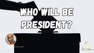 Who Will Be President [upl. by Shulamith]