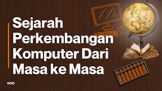 Sejarah Perkembangan Komputer Dari Masa ke Masa [upl. by Nerwal]