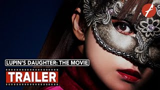 Lupins Daughter The Movie 2021 ルパンの娘 劇場版  Movie Trailer  Far East Films [upl. by Vite]