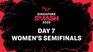 LIVE  Day 7  Singapore Smash 2025  Womens Semifinals [upl. by Maleki]