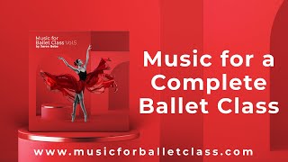 Music for a Complete Ballet Class  Barre amp Center Ballet Music for Beginners and Professionals [upl. by Shellans831]