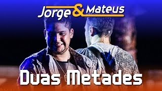 Jorge amp Mateus  Duas Metades  DVD Ao Vivo em Jurerê  Clipe Oficial [upl. by Arta384]