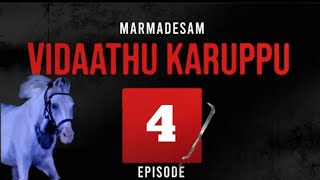 Marmadesam Vidaathu Karuppu Episode 04 [upl. by Irol]