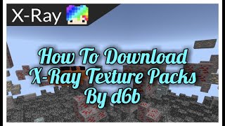 How To Download XRay By d6b In Minecraft Bedrock Edition [upl. by Adlee]