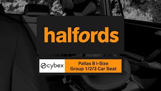 Cybex Pallas B iSize Car Seat  Halfords UK [upl. by Rangel]