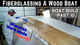 Wooden Boat Build  Part 10 Fiberglassing The Hull  Learn From My Mistakes [upl. by Enywtna]