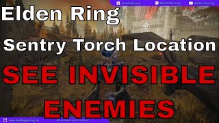 Elden Ring  Where to get Sentry Torch  How To See Invisible Enemies [upl. by Elohcim600]