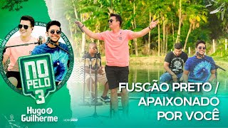 Hugo e Guilherme  Potpourri Fuscão Preto  Apaixonado Por Você I DVD No Pelo 3 [upl. by Louis418]