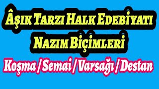 Koşma Semai Varsağı Destan Nedir Özellikleri Âşık Tarzı Halk Edebiyatı Nazım Biçimleri [upl. by Gemma742]