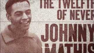 Johnny Matis  The Twelfth of Never HQ  lyrics [upl. by Ynnaf]