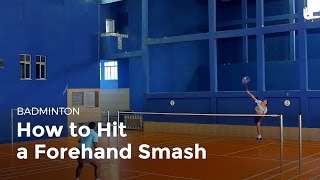 How to Hit a Forehand Smash  Badminton [upl. by Yuh]