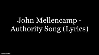 John Mellencamp  Authority Song Lyrics HD [upl. by Elocim]