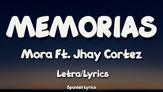 MEMORIAS  Mora Jhay Cortez LetraLyrics [upl. by Larual]