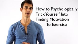 Trick Yourself into Finding Motivation to Exercise By Using Psychology [upl. by Debarath]