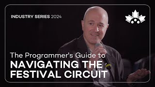 The Programmers Guide to Navigating the Festival Circuit  Canadian Film Fest 2024 [upl. by Ymiaj260]