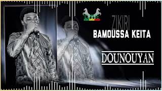 ZIKIRI BAMOUSSA KEITA Dounouya [upl. by Bruyn]