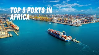 Top FIVE Ports in Africa [upl. by Hoi8]