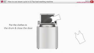 LG Top Load Washer  How to Use Steam cycle [upl. by Eirrok]