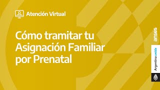 Tutorial  Cómo tramitar tu Asignación Familiar por Prenatal en Atención Virtual de ANSES [upl. by Intruok217]