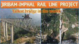 Tallest bridge in the world  Jiribam Imphal Rail line Project  Ijai bridge  Papa Construction [upl. by Huxham28]