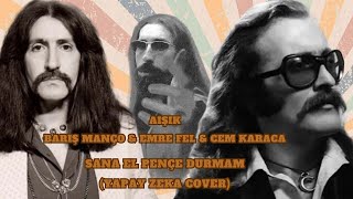 AIŞıkBARIŞ MANÇO amp EMRE FEL amp CEM KARACA  SANA EL PENÇE DURMAM YAPAY ZEKA COVER ai cover [upl. by Rozina]