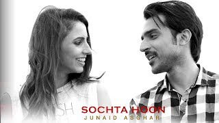 SOCHTA HOON  OFFICIAL VIDEO  JUNAID ASGHAR 2017 [upl. by Sadonia340]