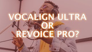 VocAlign Ultra or Revoice Pro  Which Is Right For You [upl. by Bunni]