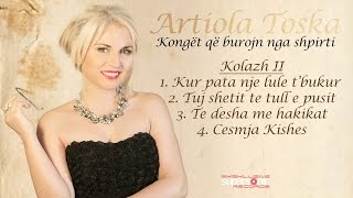 ARTIOLA TOSKA  KOLAZH II  Albumi Konget Qe Burojn Nga Shpirti [upl. by Nosnaj540]