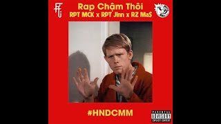 Rap Chậm Thôi HNDCMM  RPT MCK RPT Orijinn RZ Ma Official Lyrics Video [upl. by Cornel]