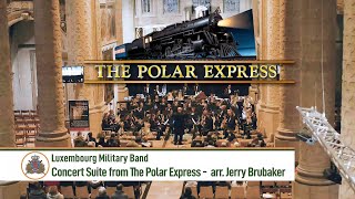 Concert Suite from The Polar Express  arr Jerry Brubaker Luxembourg Military Band [upl. by Lois159]