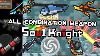 All Weapon Combination  SOUL KNIGHT V255 [upl. by Airbmac]