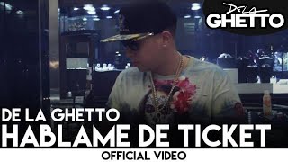 De La Ghetto  Hablame De Ticket Official Video [upl. by Broome33]