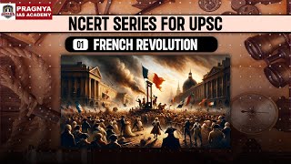 Chp1  French Revolution  HISTORY NCERT SERIES FOR UPSC  PRAGNYA IAS upsc ias [upl. by Eerb]