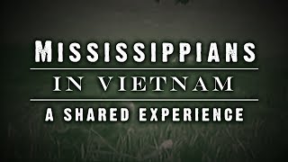 Mississippians in Vietnam A Shared Experience  MPB [upl. by Jabez942]