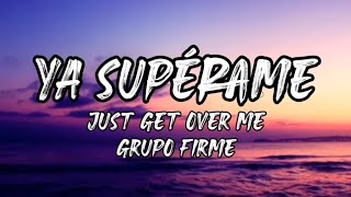 Ya Supérame  Grupo Firme LetraEnglish Lyrics [upl. by Amek]