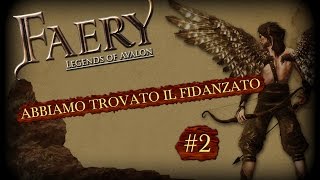 FAERY Legends Of Avalon  2 ABBIAMO TROVATO IL FIDANZATO GAMEPLAYITA [upl. by Ahsem]