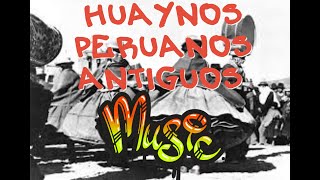 HUAYNOS ANTIGUOS DE PERUANOS  ANCIENT MUSIC OF ANCIENT PERUVIANS [upl. by Ayote61]