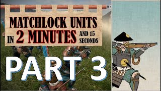 How To Use Matchlocks Part 3  A Quick Unit Guide  Total War Shogun 2 [upl. by Aihsercal]