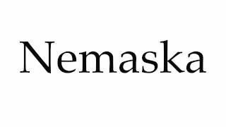 How to Pronounce Nemaska [upl. by Nowtna436]