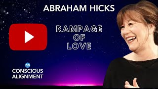 RAMPAGE OF LOVE  ABRAHAM HICKS [upl. by Ydda]