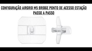 Como Configurar Airgrid M5 Bridge PONTO DE ACESSO IP ESTATICO [upl. by Ellenyl832]