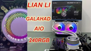 LIAN LI GALAHAD AIO 240RGB LIQUID COOLER UNBOXING AND INSTALLATION [upl. by Rubin]