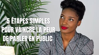 5 ÉTAPES SIMPLES POUR VAINCRE LA PEUR DE PARLER EN PUBLIC  💪🏾 [upl. by Metts]