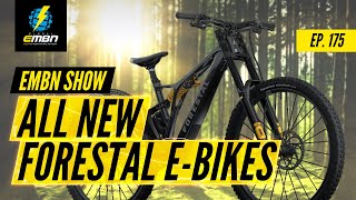 All New Forestal EMTB Range  EMBN Show Ep 175 [upl. by Arika602]